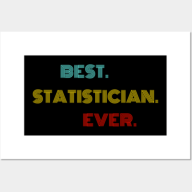 Best Statistician Ever - Nice Birthday Gift Idea Wall Art by Szokebobi